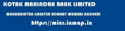 KOTAK MAHINDRA BANK LIMITED  MAHARASHTRA GREATER BOMBAY MUMBAI ANDHERI  micr code